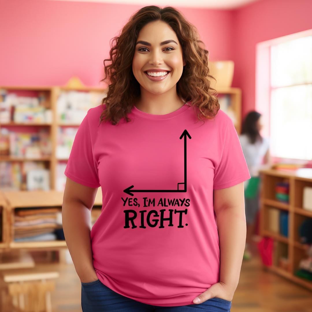 Yes. I'm Always Right