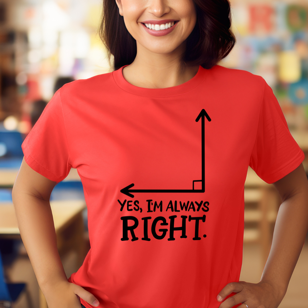 Yes. I'm Always Right