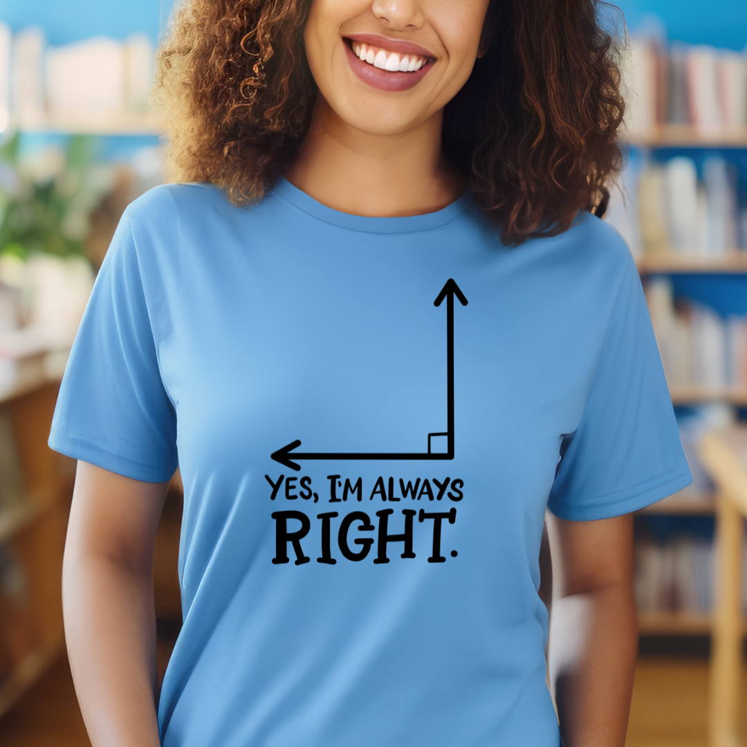 Yes. I'm Always Right