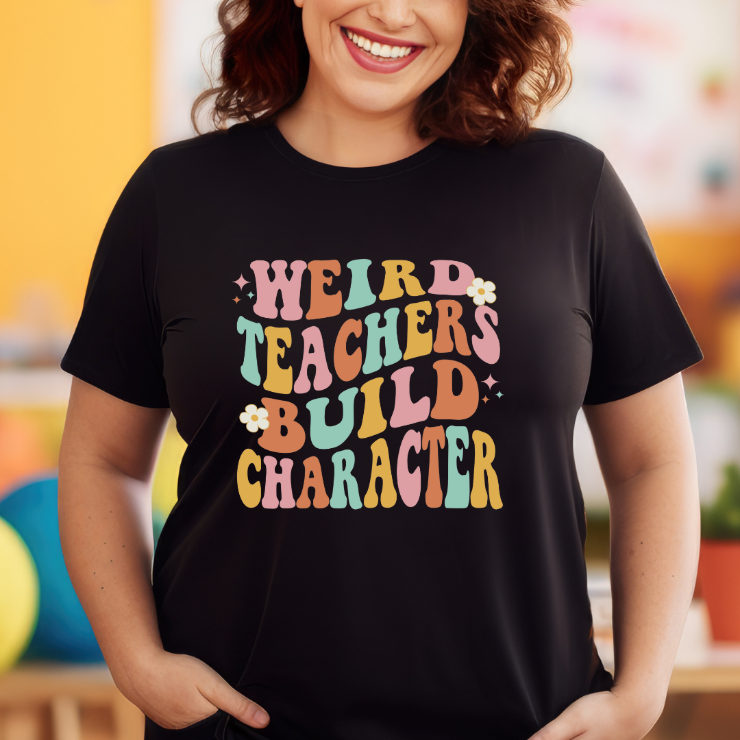 Weird Teachers Build Character